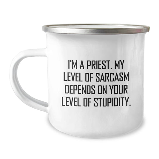 Funny Priest Gifts for Men from Family on Graduation Unique Occasion - I'm A Priest. My Level Of Sarcasm Depends On Your Level Of Stupidity. Camping Mug - Image 1