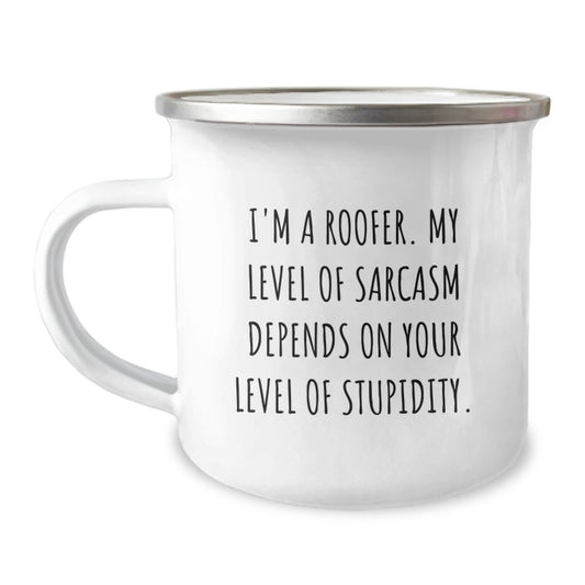 Funny Roofer Gifts from Men to Family Members - I'm A Roofer, My Sarcasm Depends On Your Level, Camping Mug for Unique Christmas Memorable Presents - Image 1