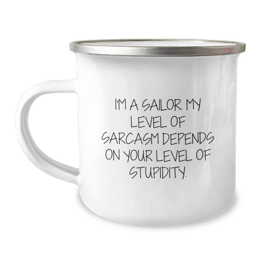 Funny Sailor Gifts for Men from Friends and Family, I'm A Sailor My Level Of Sarcasm Depends On Your Level Of Stupidity., 12 oz Camping Mug for Graduation - Image 1