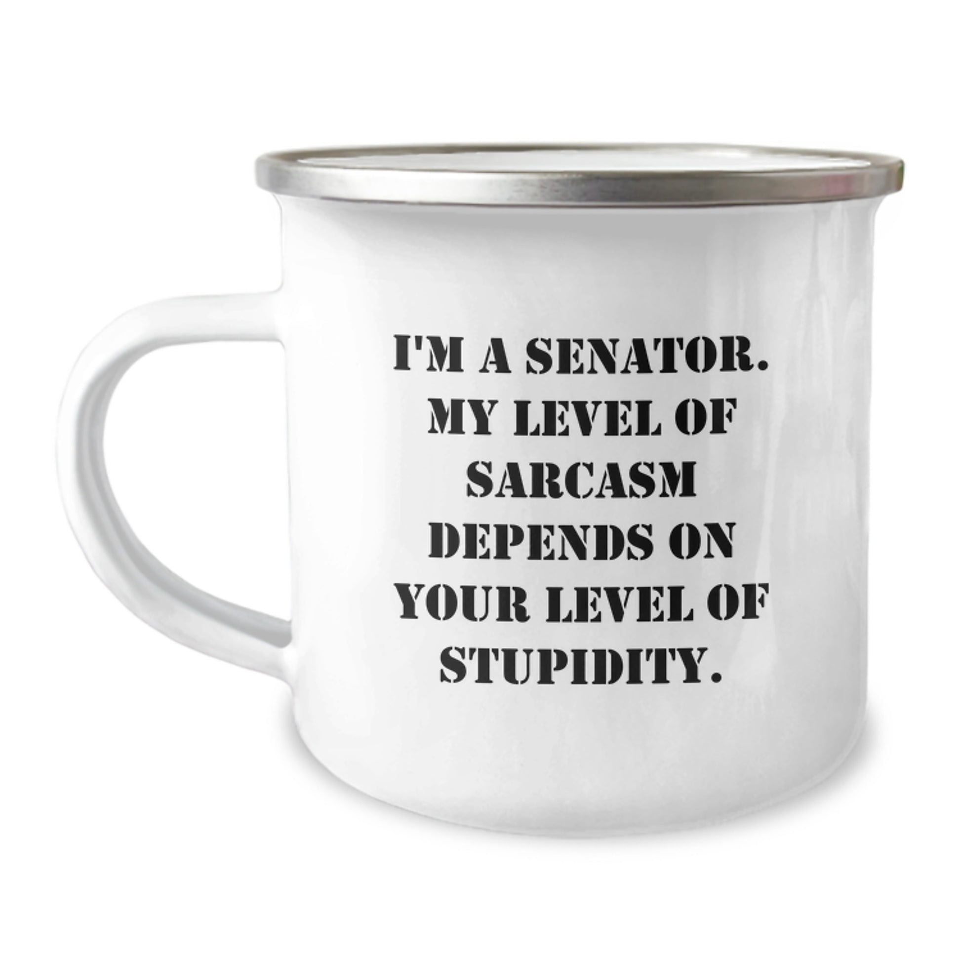 Senator Sarcasm Mug, Funny Graduation Gifts from Friends to Senator, 12 oz Camping Mug with Enamel Finish - Image 1