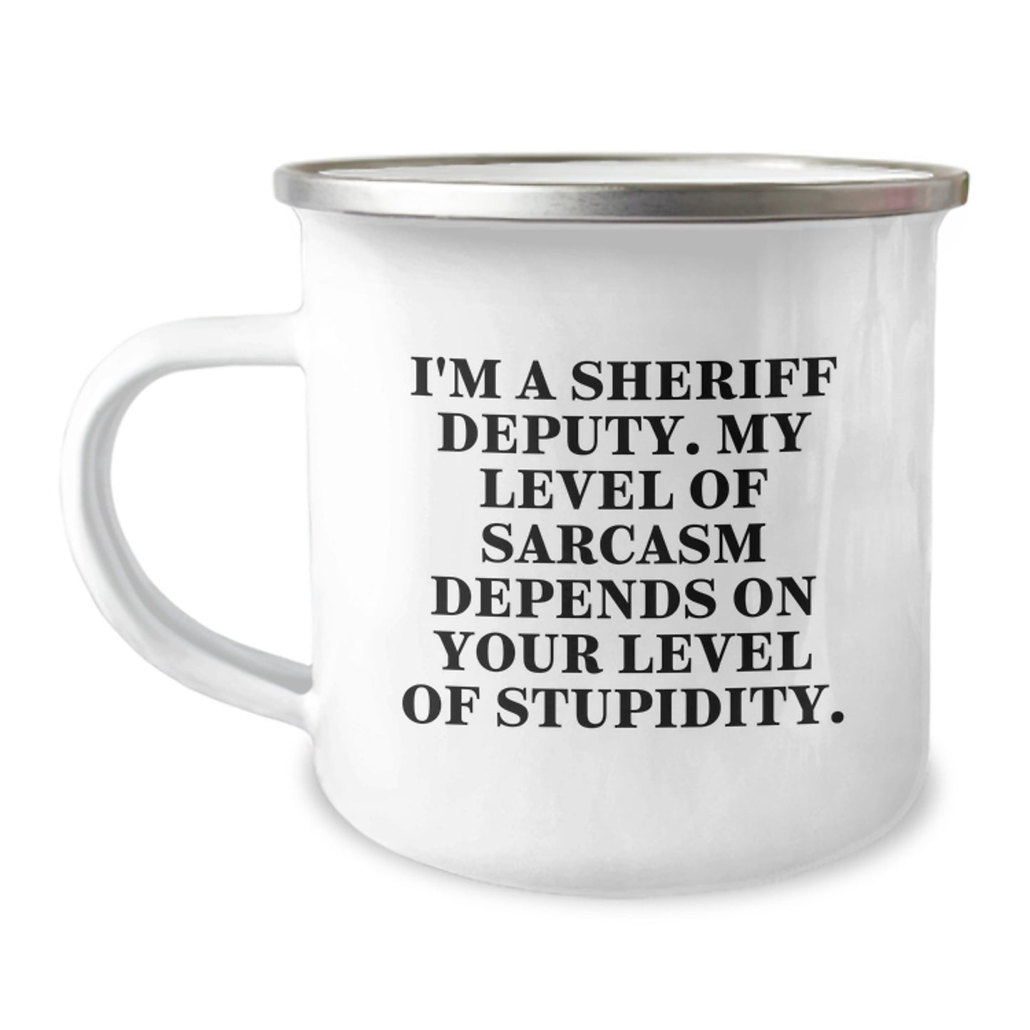 Sheriff Deputy Camping Mug, Funny Gift for Graduation, 'I'm A Sheriff Deputy. My Level Of Sarcasm Depends On Your Level Of Stupidity.', Gifts from Men to Sheriff Deputy Friends - Image 1