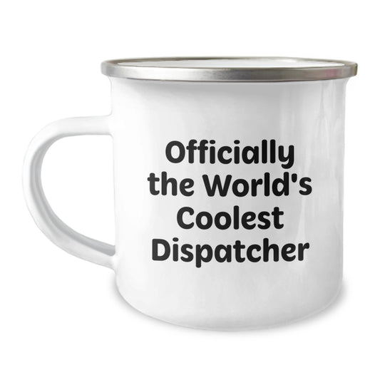 Funny Dispatcher Gifts for Men, Gifts from Family to Dispatcher, Officially The World's Coolest Dispatcher Camping Mug for Graduation - Image 1