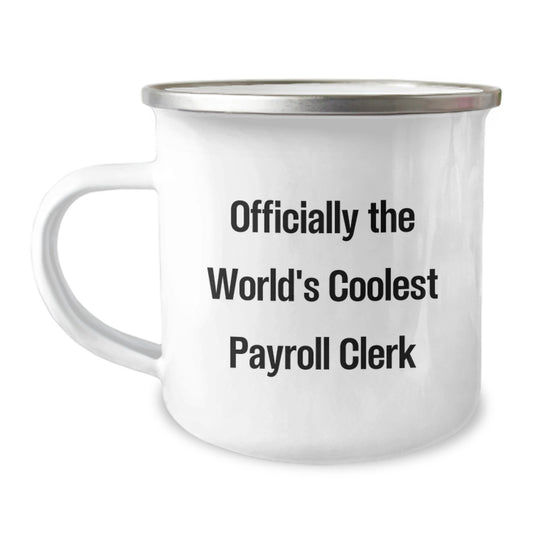 Funny Payroll Clerk Gifts - Officially The World's Coolest Payroll Clerk Camping Mug, Birthday Unique Gifts from Friends, Gifts for Payroll Clerk - Image 1