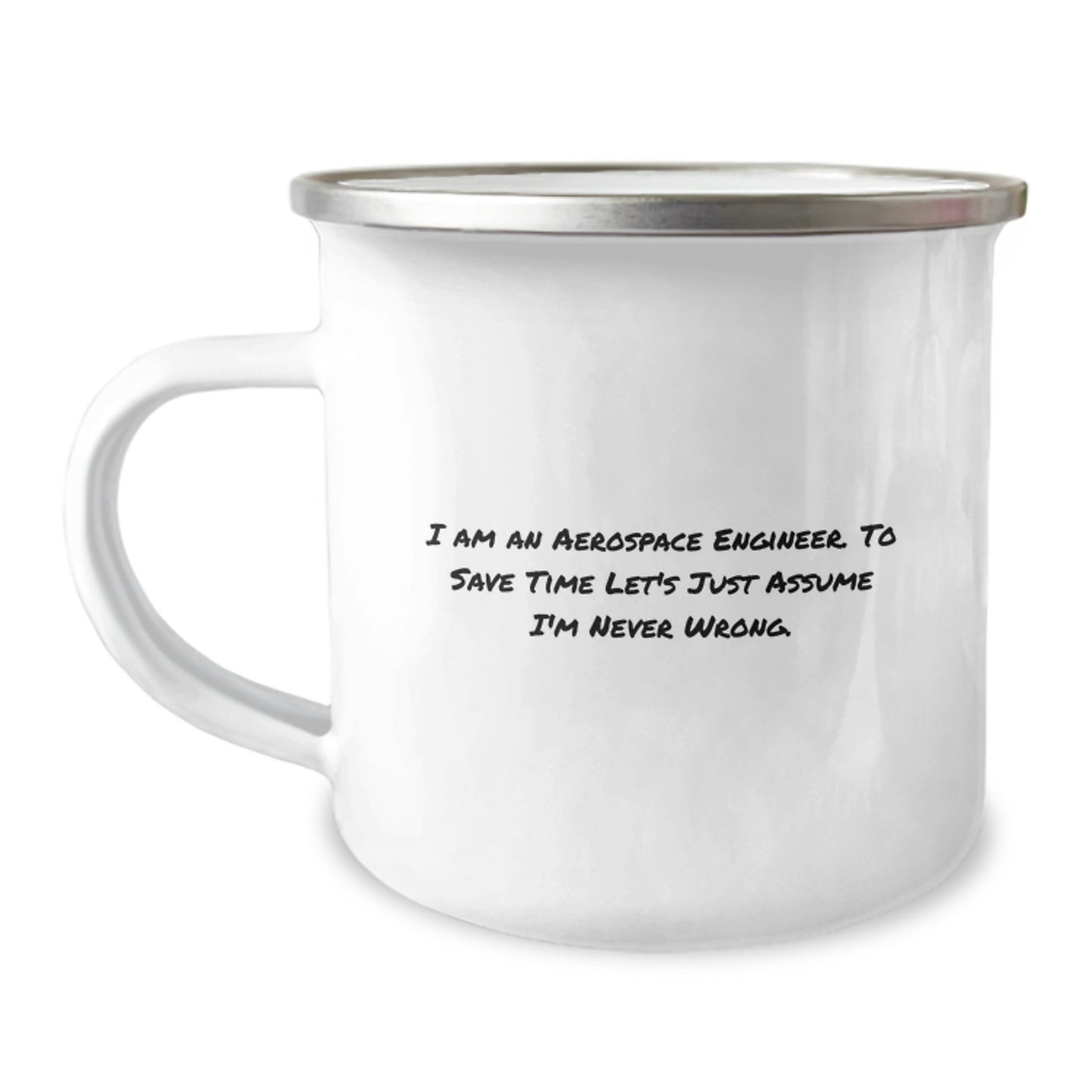 Funny Aerospace Engineer Gifts from Friends to Unique Graduation Mugs for Men and Women with I Am An Aerospace Engineer. To Save Time Let's Just Assume I'm Never Wrong. Quote - Image 1