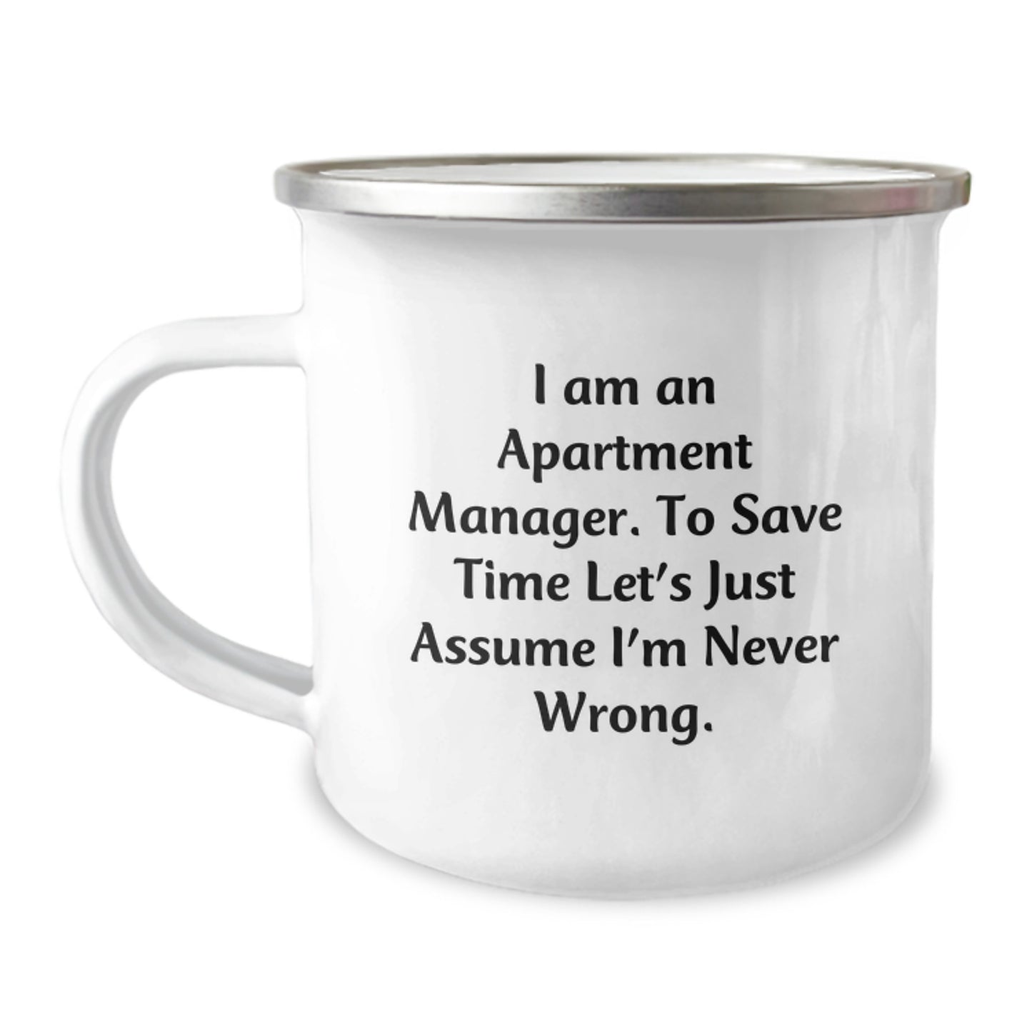 Funny Apartment Manager Gifts for Men - 'I Am An Apartment Manager. To Save Time Let's Just Assume I'm Never Wrong.' Camping Mug, Graduation Unique Gifts from Friends, Colleagues, Family - Image 1