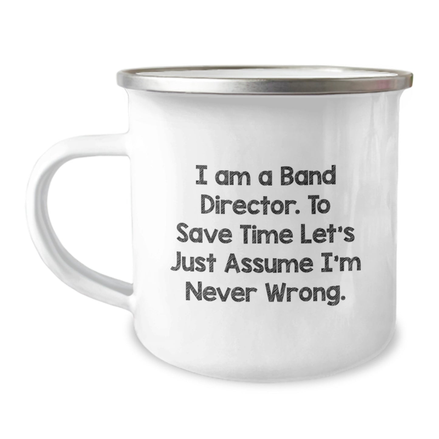 Funny Band Director Gifts from Friends Unique Graduation Mugs for Men, 'I Am A Band Director. To Save Time Let's Just Assume I'm Never Wrong.' - Image 1