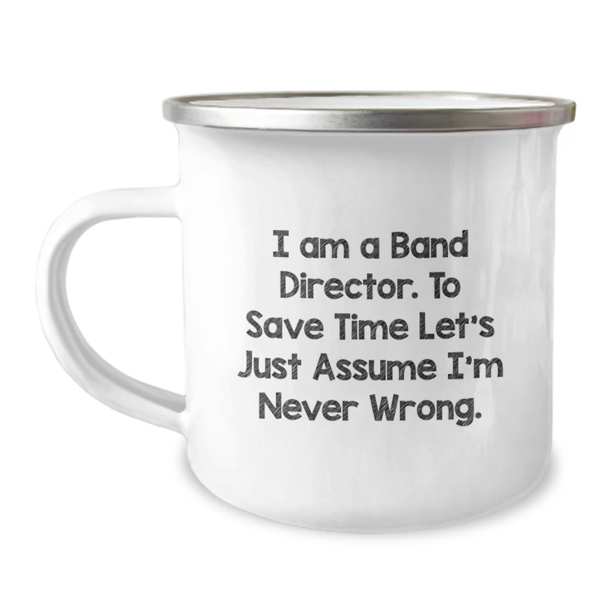 Funny Band Director Gifts from Friends Unique Graduation Mugs for Men, 'I Am A Band Director. To Save Time Let's Just Assume I'm Never Wrong.' - Image 1