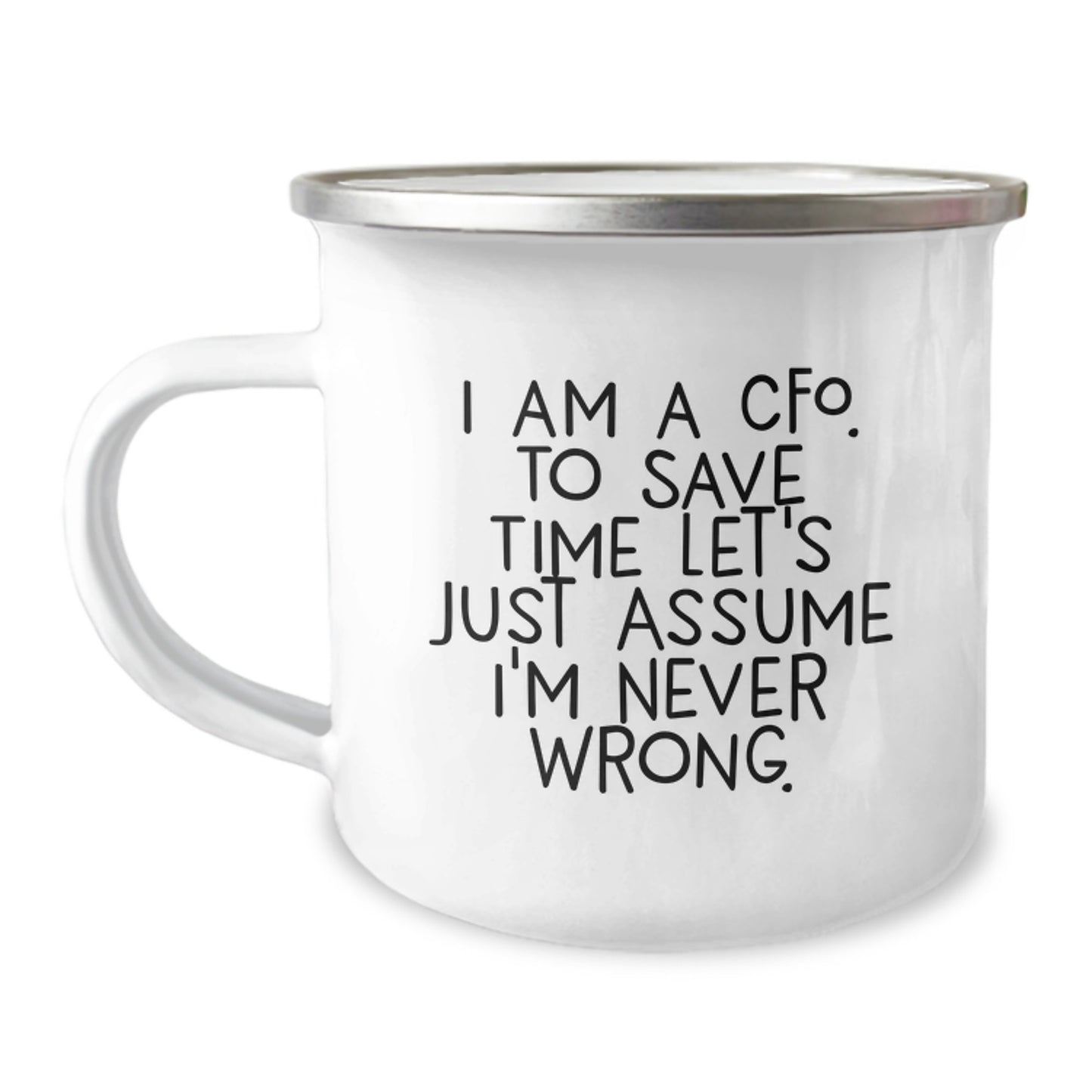 Funny CFO Gifts from Friends - 'I Am A Cfo. To Save Time Let's Just Assume I'm Never Wrong.' Birthday Unique Gifts for CFO - Image 1