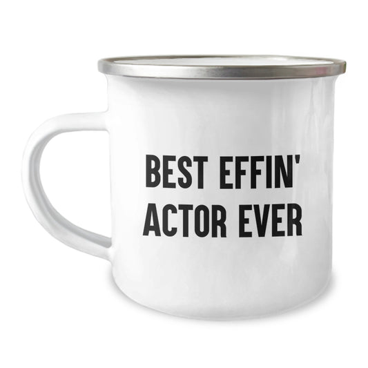 Funny Actor Gifts for Him Best Effin' Actor Ever Graduation Unique Camping Mug, Gifts from Family to Actor Friends, 12 oz Stainless Steel with Enamel Finish - Image 1