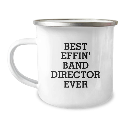 Funny Gifts from Friends for Band Director - Best Effin' Ever Camping Mug, Perfect Graduation Unique Gift - Image 1