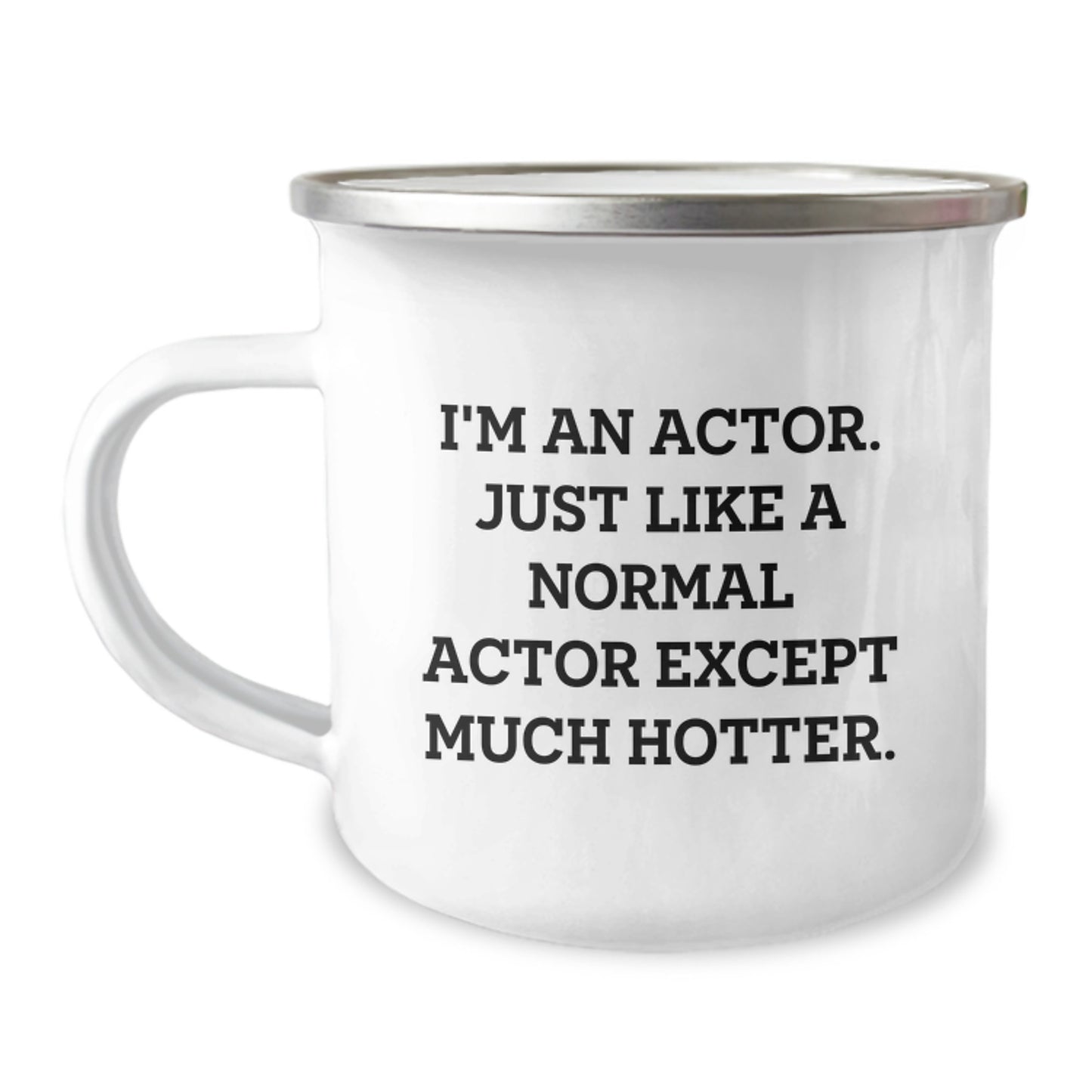 Funny Actor Gifts for Her, Mother's Day Unique Gifts from Family, Camping Mug for Actor Lovers - 'I'm An Actor. Just Like A Normal Actor Except Much Hotter.' - Image 1