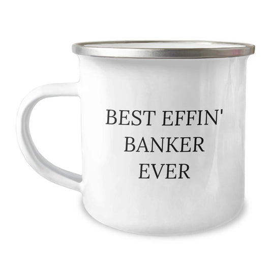 Funny Banker Gifts for Men - Best Effin' Banker Ever Camping Mug, Unique Graduation Gifts from Friends to Family - Image 1