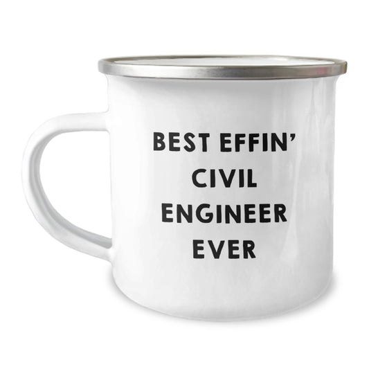 Civil Engineer Lover Gifts from Friends - Best Effin' Civil Engineer Ever Camping Mug for Civil Engineer Birthday Unique Gifts - Image 1