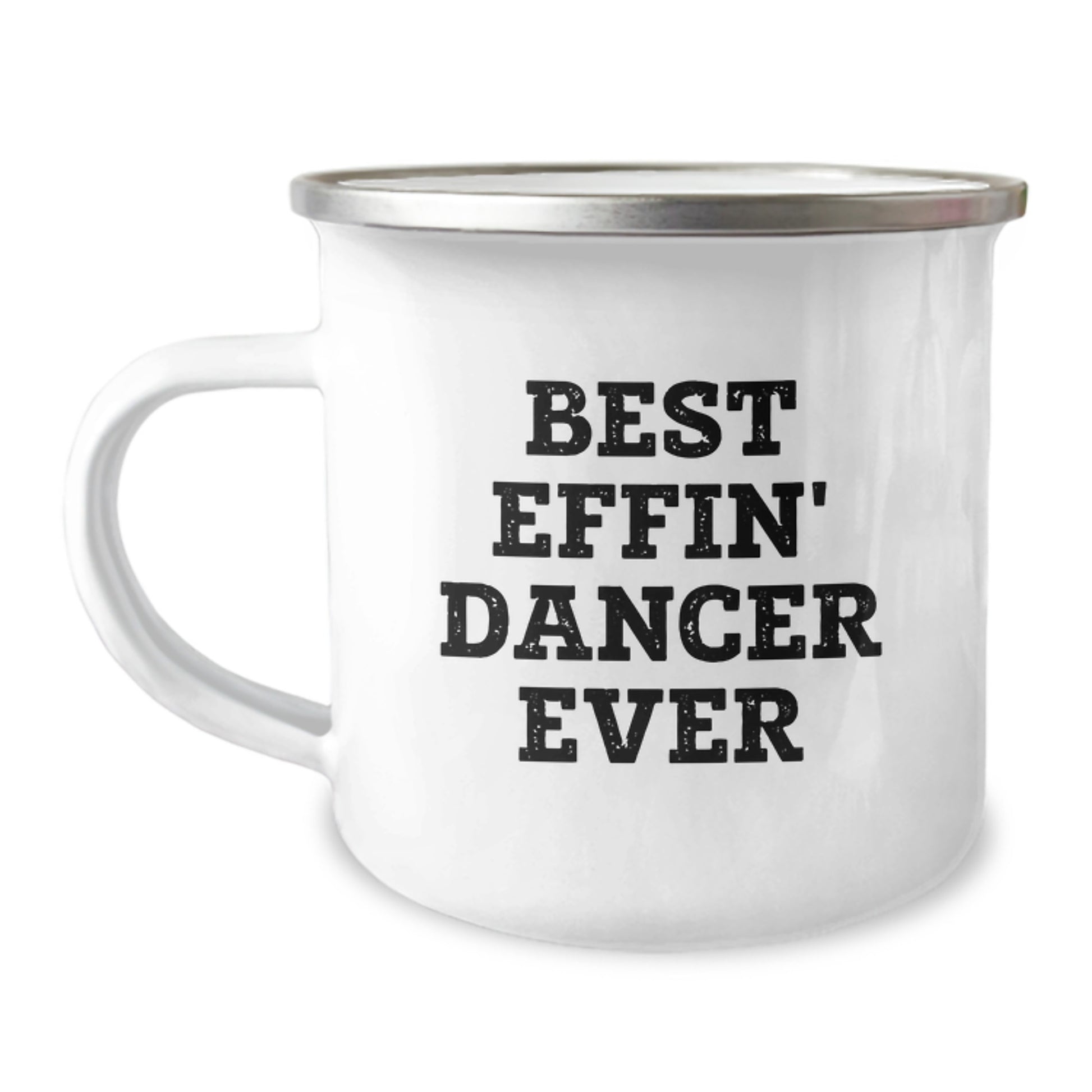 Best Effin' Dancer Ever Keepsake Camping Mug for Him Birthday Gift - Image 1