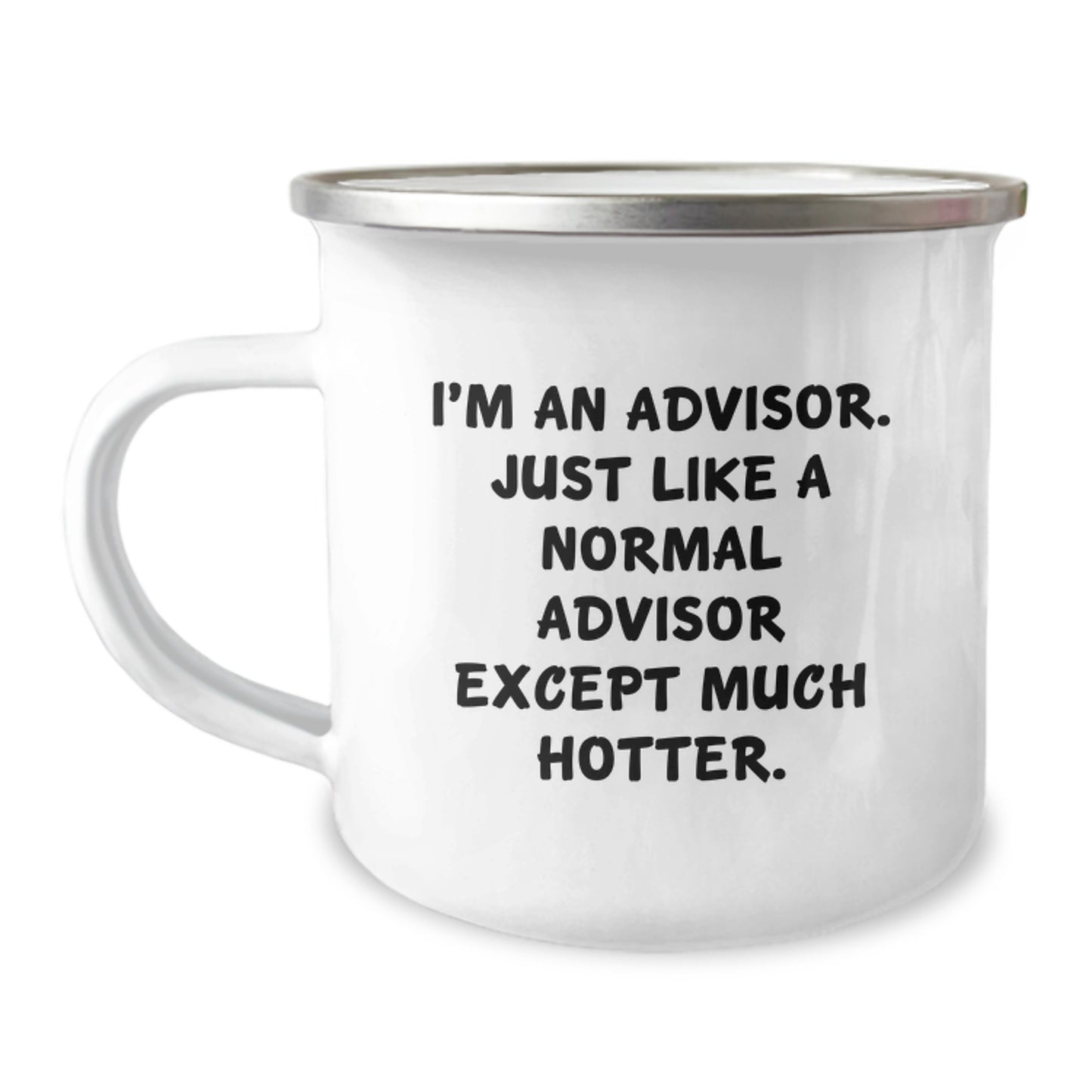 Funny Gifts from Friends for Advisor Mother's Day Camping Mug, I'm An Advisor Except Much Hotter. Unique Advisor Gifts for Her or Him - Image 1