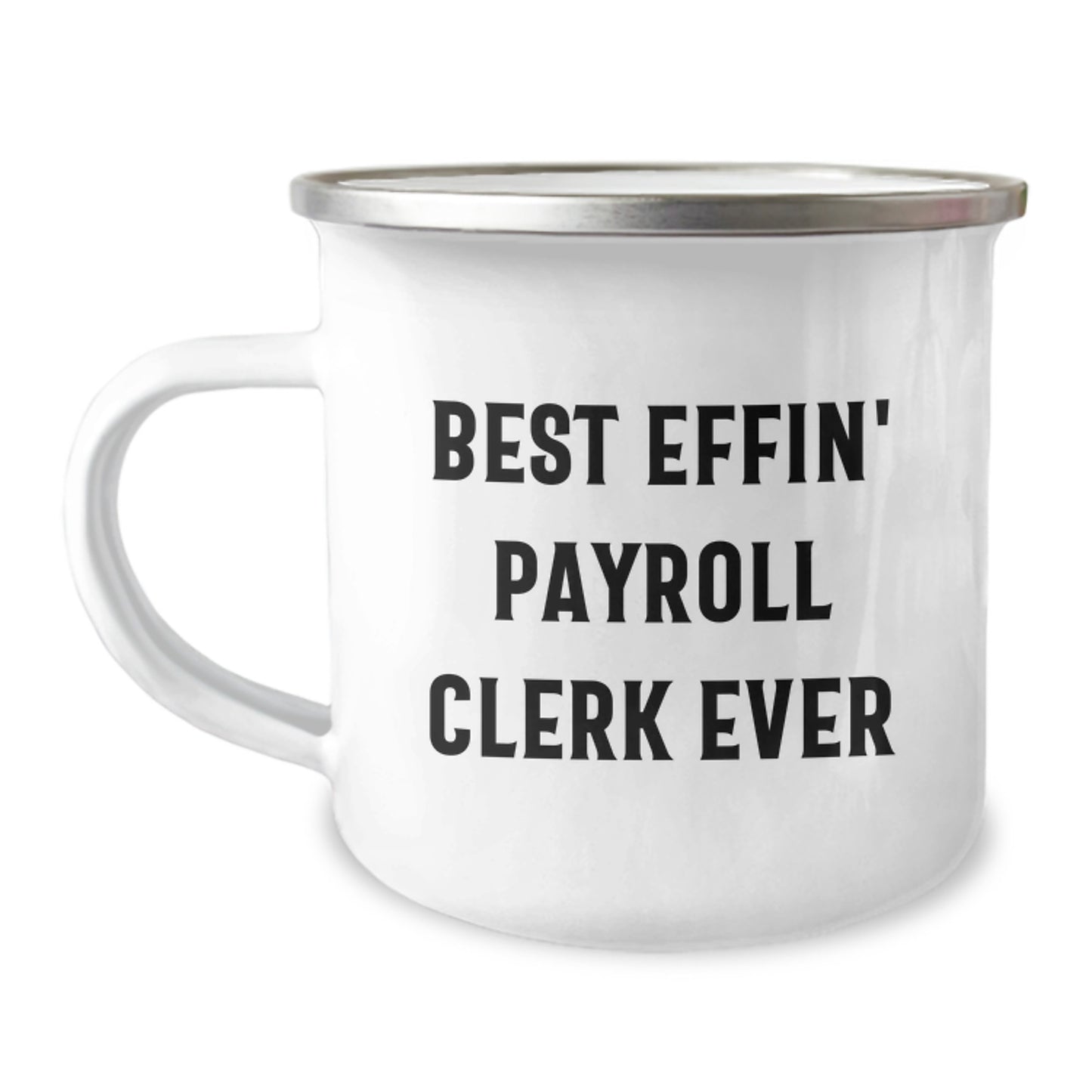 Gifts from Friends to Payroll Clerks, Best Effin' Payroll Clerk Ever Camping Mug, Funny Graduation Unique Gifts - Image 1