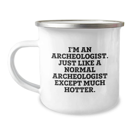 Gifts from Men to Archeologist Friends, Funny Quote Camping Mug, Valentine's Unique Gifts - Image 1