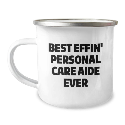 Funny Personal Care Aide Gifts from Men, Women, Friends, or Family - Best Effin' Personal Care Aide Ever Camping Mug for Christmas Unique Gifts - Image 1