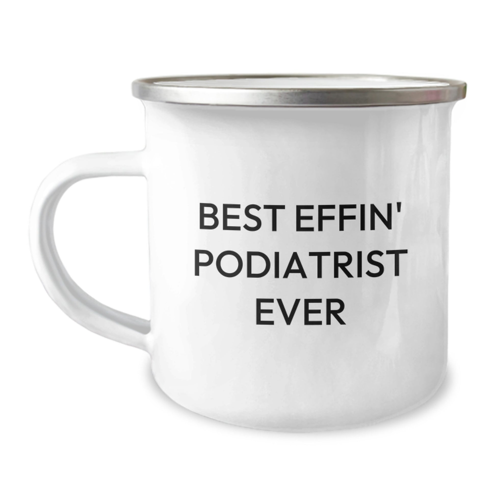 Best Effin' Podiatrist Ever Keepsake Camping Mug for Him Birthday Gift - Image 1