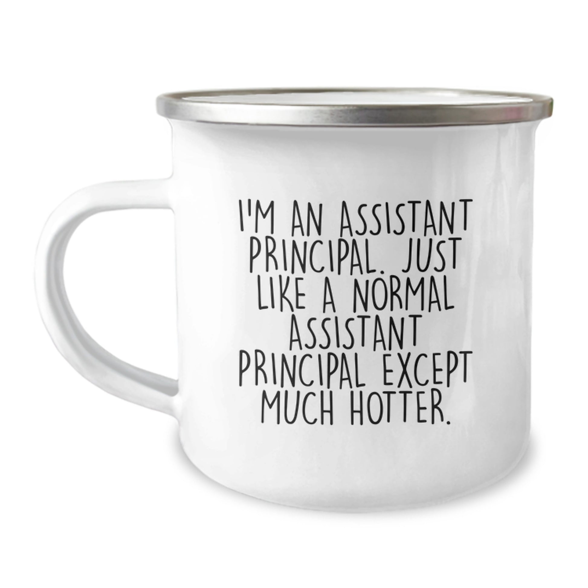 Funny Assistant Principal Mugs - I'm An Assistant Principal. Just Like A Normal Assistant Principal Except Much Hotter. Valentine's Gifts from Friends for Assistant Principals 12oz Stainless Steel - Image 1