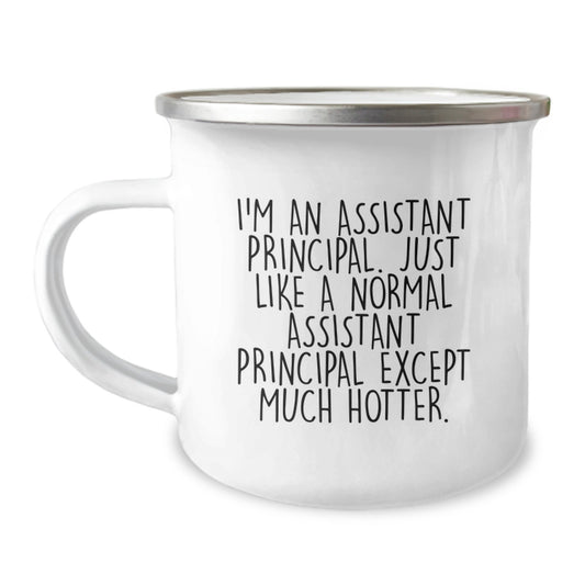 Funny Assistant Principal Mugs - I'm An Assistant Principal. Just Like A Normal Assistant Principal Except Much Hotter. Valentine's Gifts from Friends for Assistant Principals 12oz Stainless Steel - Image 1