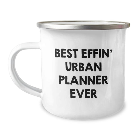 Funny Urban Planner Camping Mug Gifts for Friends, Unique Christmas Unique Gifts for Urban Planner, Best Effin' Urban Planner Ever Quote - Image 1