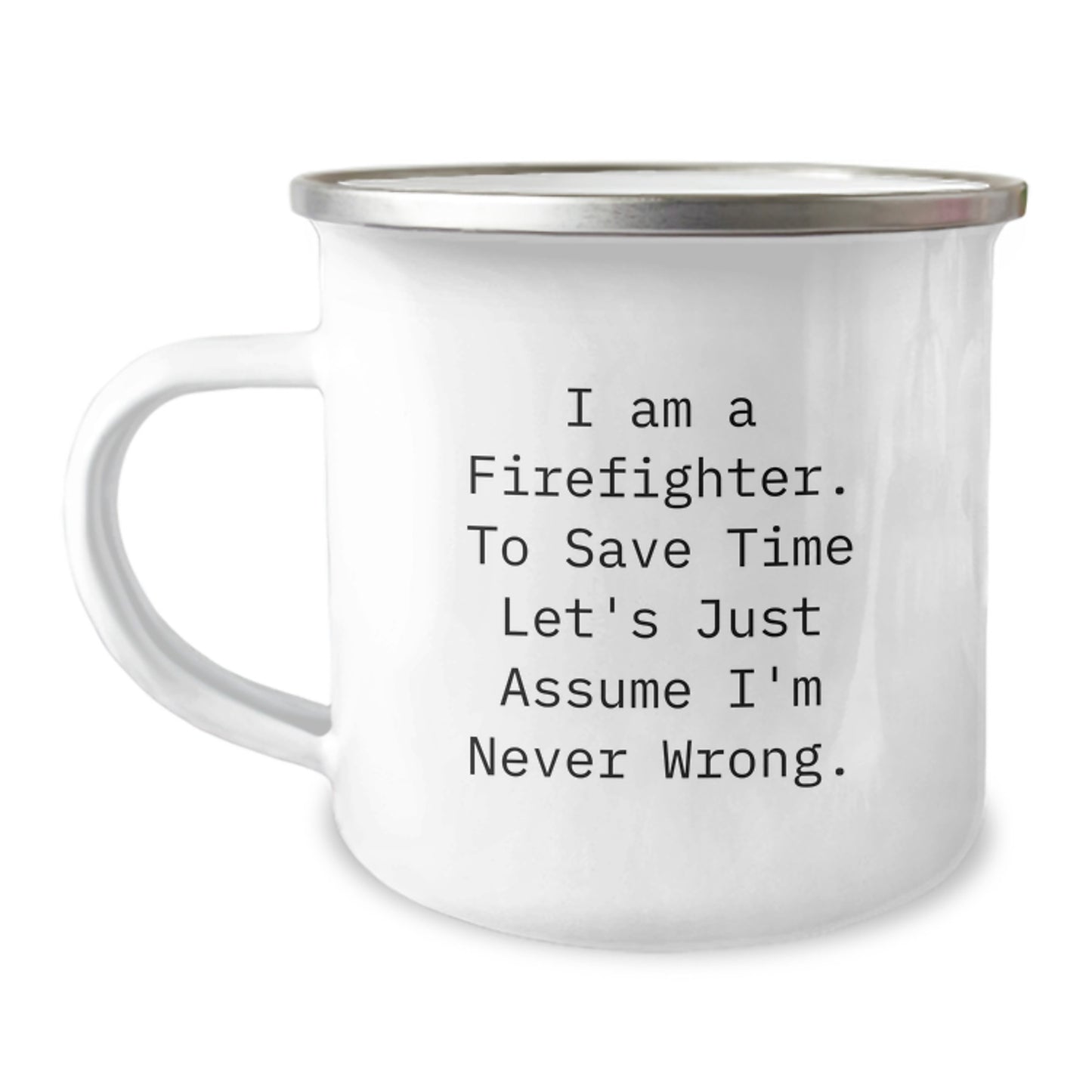 Firefighter Humor Gifts from Friends and Family - Funny Quote Camping Mug for Firefighter Graduation, Perfect Firefighter Gifts for Men and Women - Image 1