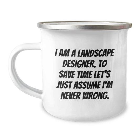 Funny Landscape Designer Camping Mug Gifts from Friends to Graduation Unique Gifts - I'm Never Wrong Quote - Image 1