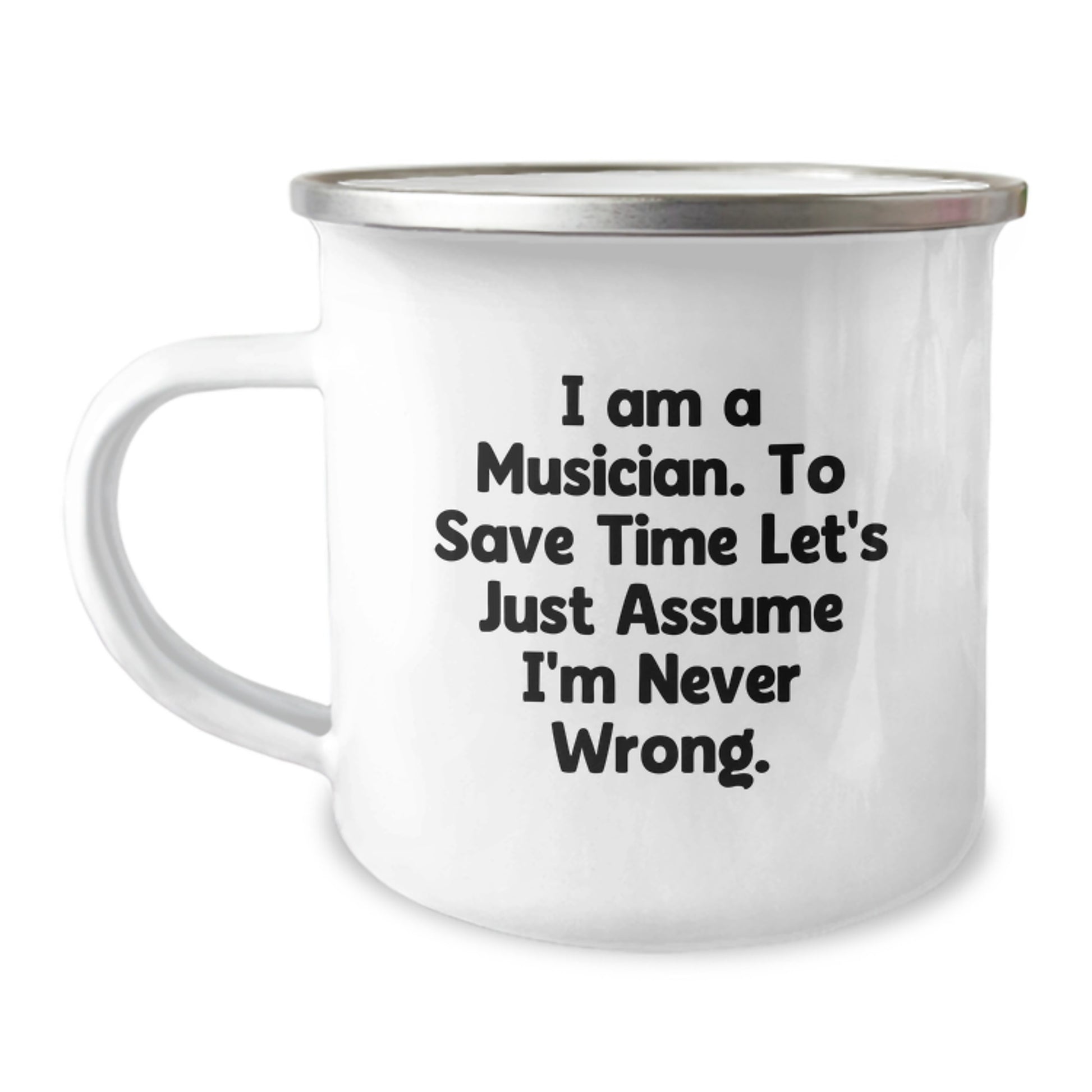 Funny Musician Gifts from Friends - Graduation Unique Gifts for Musician - Camping Mug for Musicians - 'I Am A Musician. To Save Time Let's Just Assume I'm Never Wrong.' - Image 1
