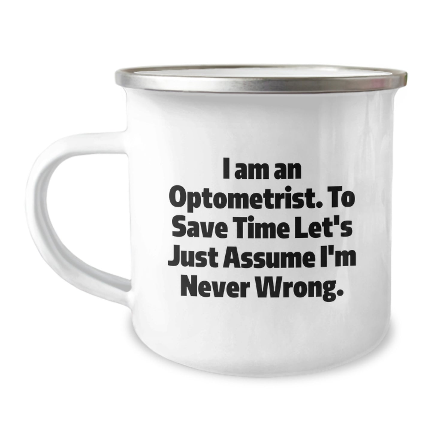 Optometrist Funny Gifts from Friends for Graduation Unique Camping Mug I'm Never Wrong - Image 1