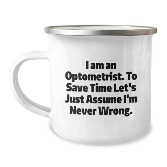Optometrist Funny Gifts from Friends for Graduation Unique Camping Mug I'm Never Wrong - Image 1