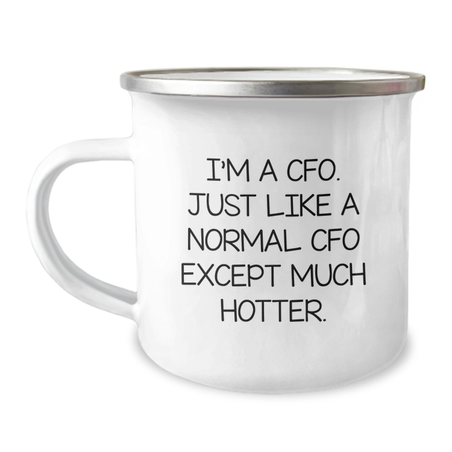 Funny CFO Gifts, Valentine's Unique Mugs for CFO, 'I'm A Cfo. Just Like A Normal Cfo Except Much Hotter.' Stainless Steel Camping Mug - Image 1