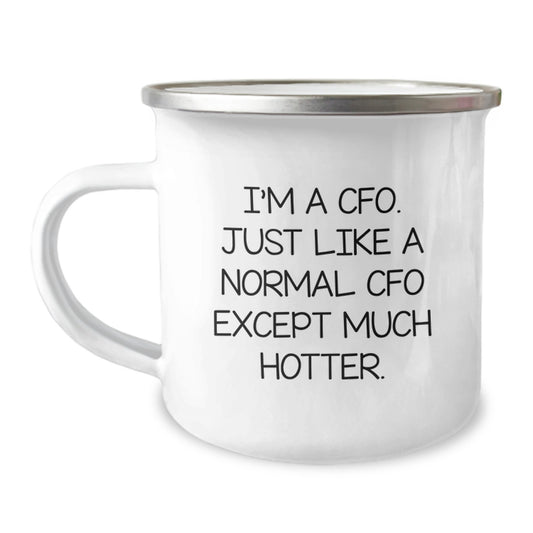 Funny CFO Gifts, Valentine's Unique Mugs for CFO, 'I'm A Cfo. Just Like A Normal Cfo Except Much Hotter.' Stainless Steel Camping Mug - Image 1