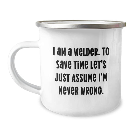 Funny Welder Gifts from Friends for Graduate Men's Camping Mug I 'm Never Wrong - Image 1