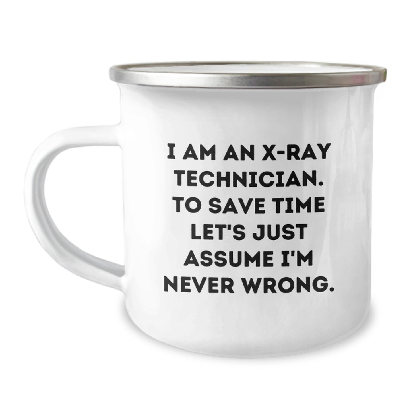 X-Ray Technician Humor Camping Mug, Funny Birthday Unique Gifts from Friends to X-Ray Technician, 12 oz Stainless Steel with Enamel Finish - Image 1