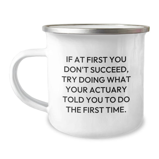 Actuary Gifts, Funny Quote Camping Mug for Graduation, Gifts from Friends to Actuary Men, 12 oz Stainless Steel with Enamel Finish - Image 1