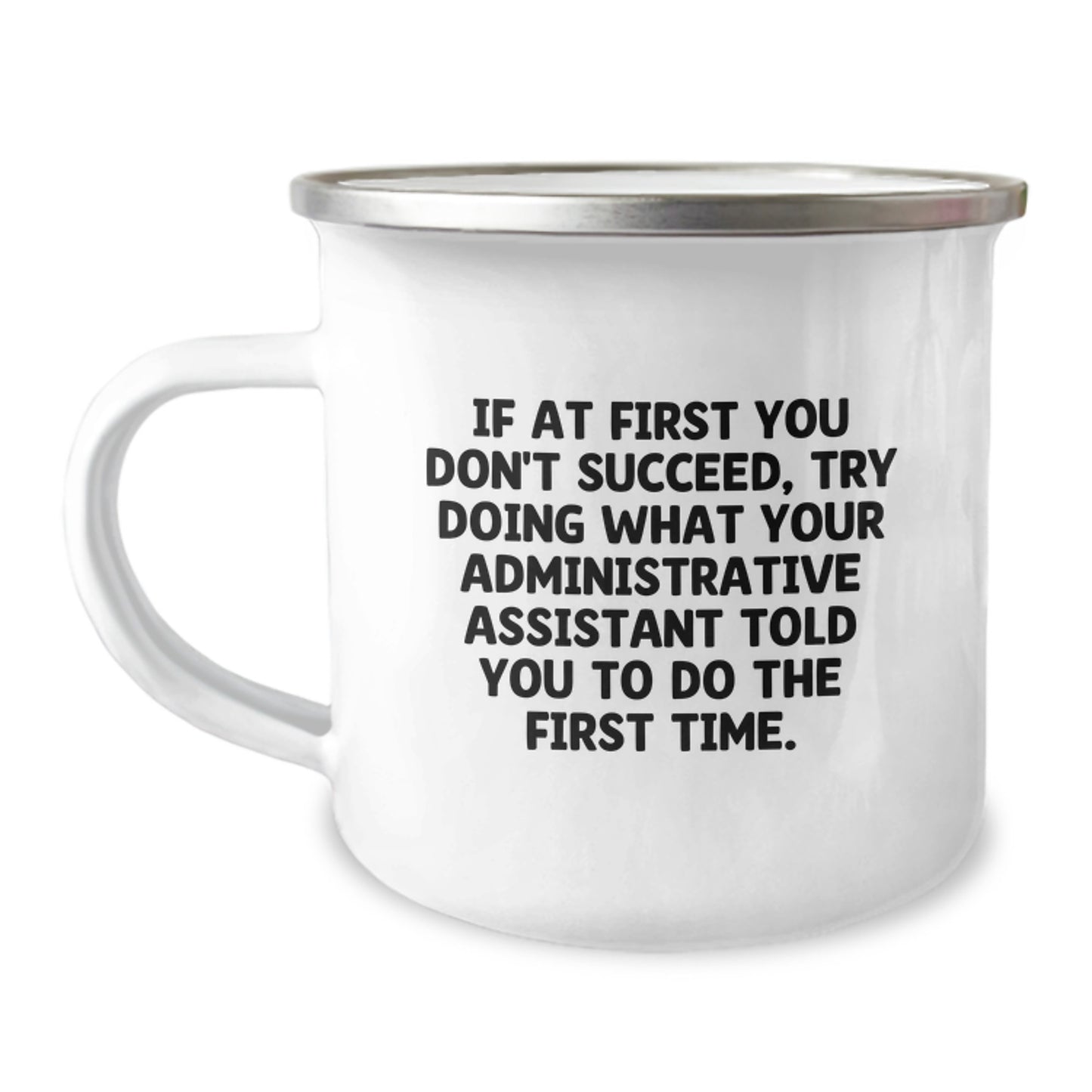 Funny Administrative Assistant Gifts, Inspirational Mugs for Graduation, Gifts from Friends, Try Again Sarcasm Quote Camping Mug - Image 1