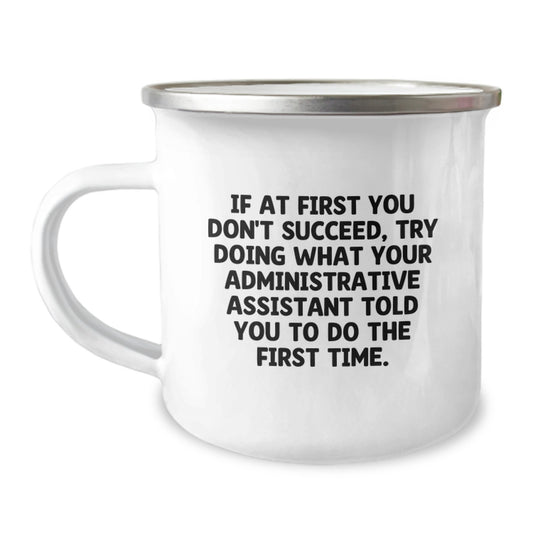 Funny Administrative Assistant Gifts, Inspirational Mugs for Graduation, Gifts from Friends, Try Again Sarcasm Quote Camping Mug - Image 1
