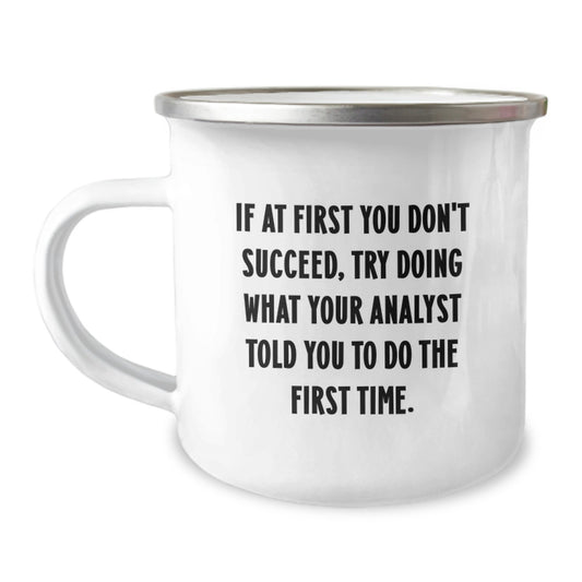 Funny Analyst Gifts for Men, Gifts from Coworkers, Inspirational Camping Mug, 12 oz Stainless Steel, 'If At First You Don't Succeed...' Graduation Unique Gifts - Image 1