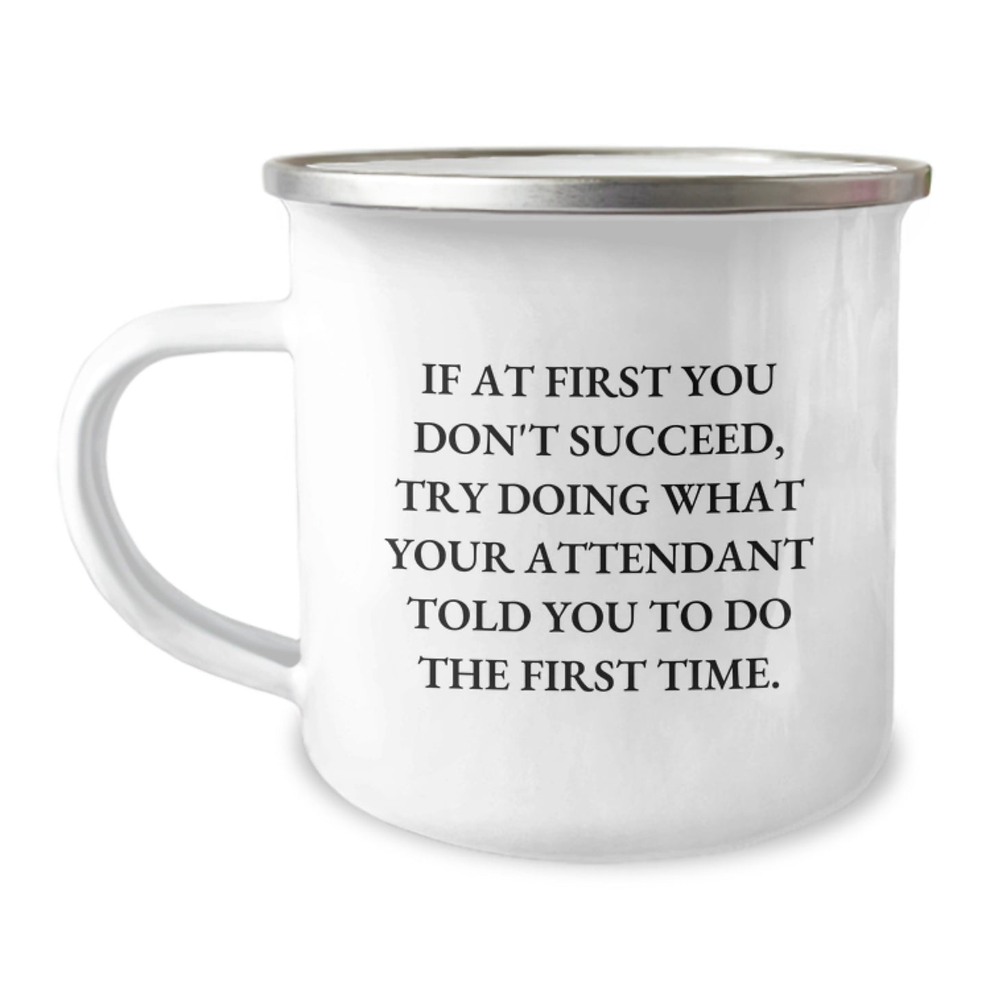 Funny Attendant Quotes Camping Mug, Gifts from Friends for Attendant, Graduation Unique Gifts for Him or Her, 12 oz Stainless Steel with Enamel Finish - Image 1