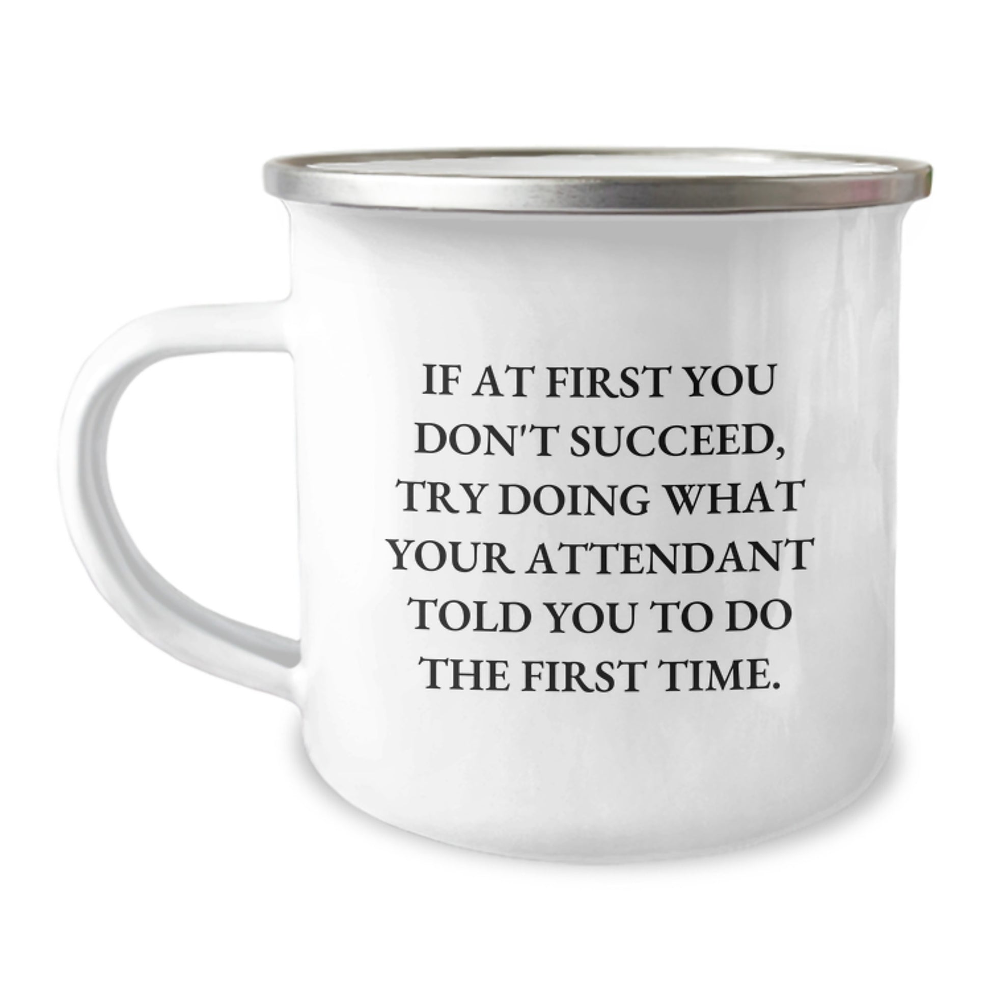 Funny Attendant Quotes Camping Mug, Gifts from Friends for Attendant, Graduation Unique Gifts for Him or Her, 12 oz Stainless Steel with Enamel Finish - Image 1