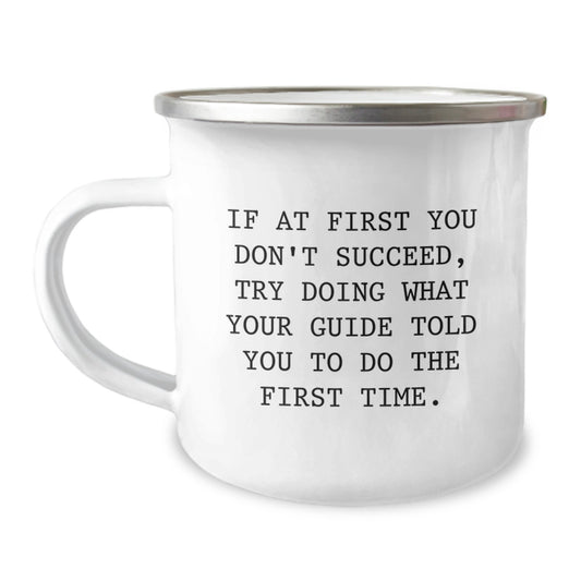 Funny Guide Gifts for Men, Women, Friends - Inspirational Camping Mug for Birthday, Perfect Guide-themed Gift from Friends, Coworkers, Family, with Quote: Try Doing What Your Guide Told You To Do - Image 1