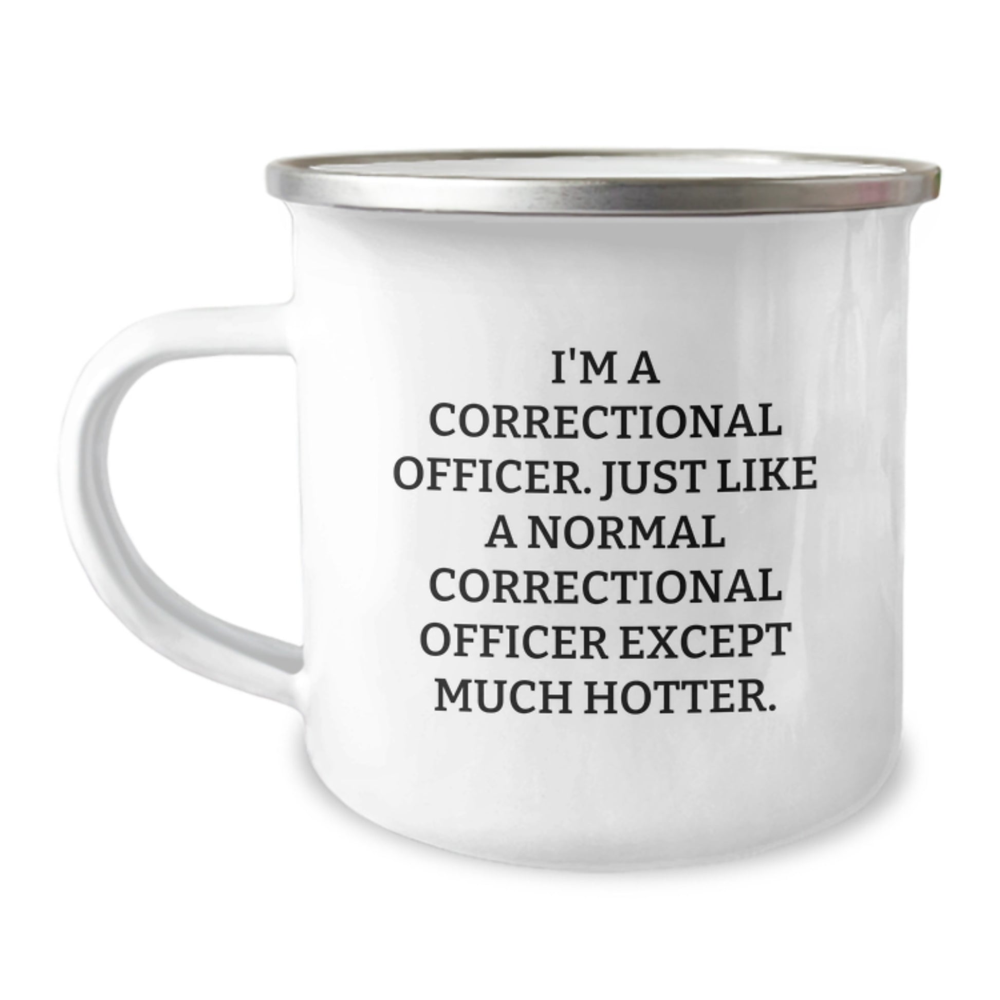 Correctional Officer Gifts from Friends to Correctional Officers - Funny Camping Mug for Men, I'm A Correctional Officer Except Much Hotter, Unique Christmas Unique Gifts - Image 1