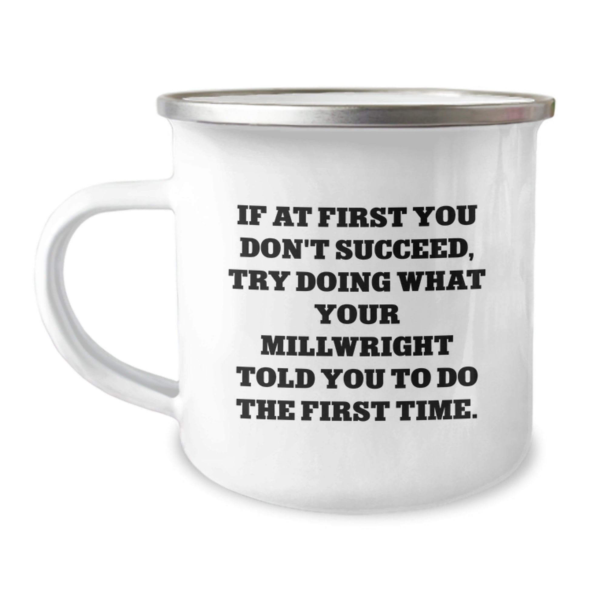 Funny Millwright Quotes Camping Mug, Gifts from Men to Millwright, Unique Birthday Unique Gifts for Him, 12 oz Stainless Steel with Enamel Finish - Image 1