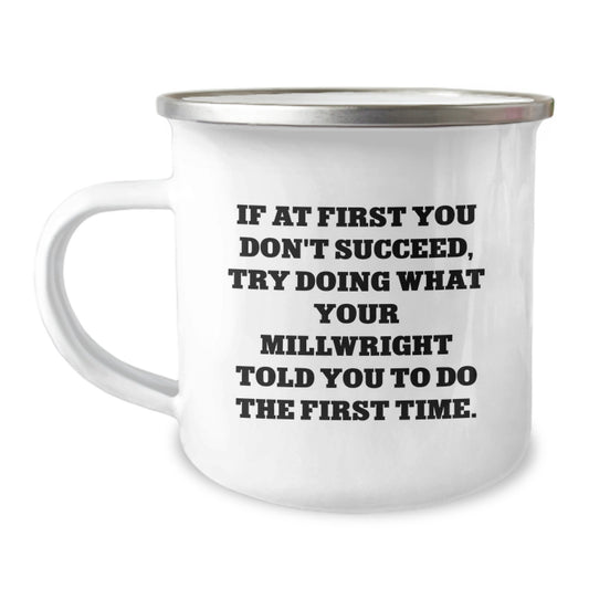 Funny Millwright Quotes Camping Mug, Gifts from Men to Millwright, Unique Birthday Unique Gifts for Him, 12 oz Stainless Steel with Enamel Finish - Image 1