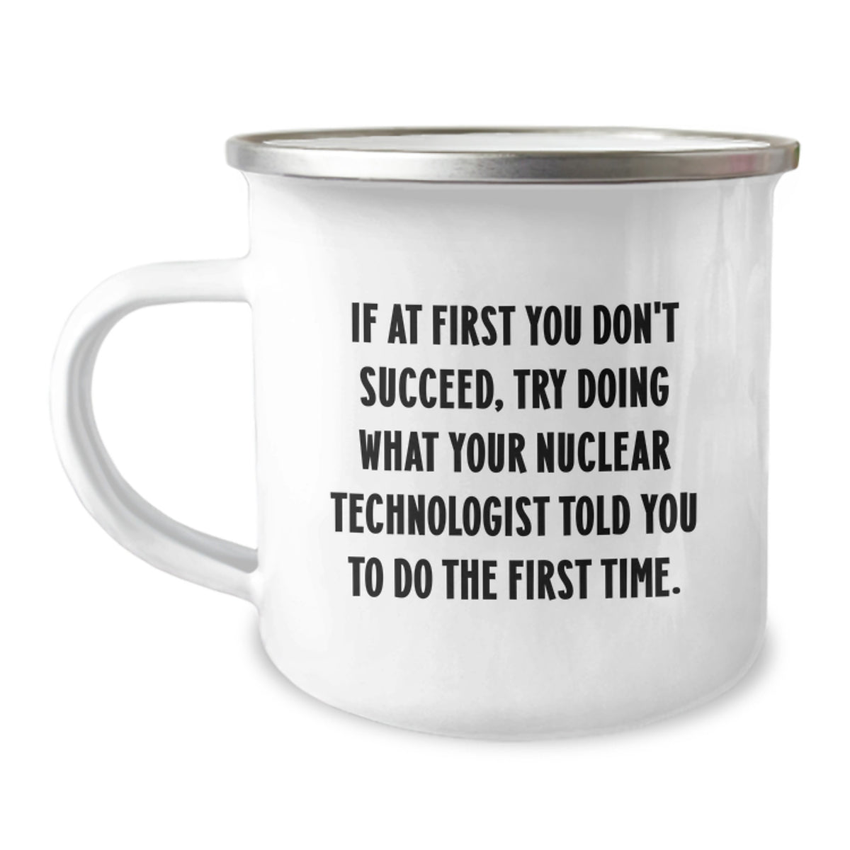 Nuclear Technologist Camping Mug Keepsake Surprise Birthday Gift for Him - Image 1