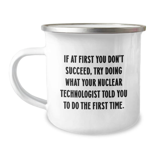 Nuclear Technologist Camping Mug Keepsake Surprise Birthday Gift for Him - Image 1