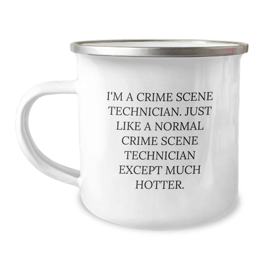 Funny Crime Scene Technician Gifts for Men - Camping Mug, Unique Birthday Unique Gifts from Friends - 'I'm A Crime Scene Technician. Just Like A Normal Crime Scene Technician Except Much Hotter.' - Image 1