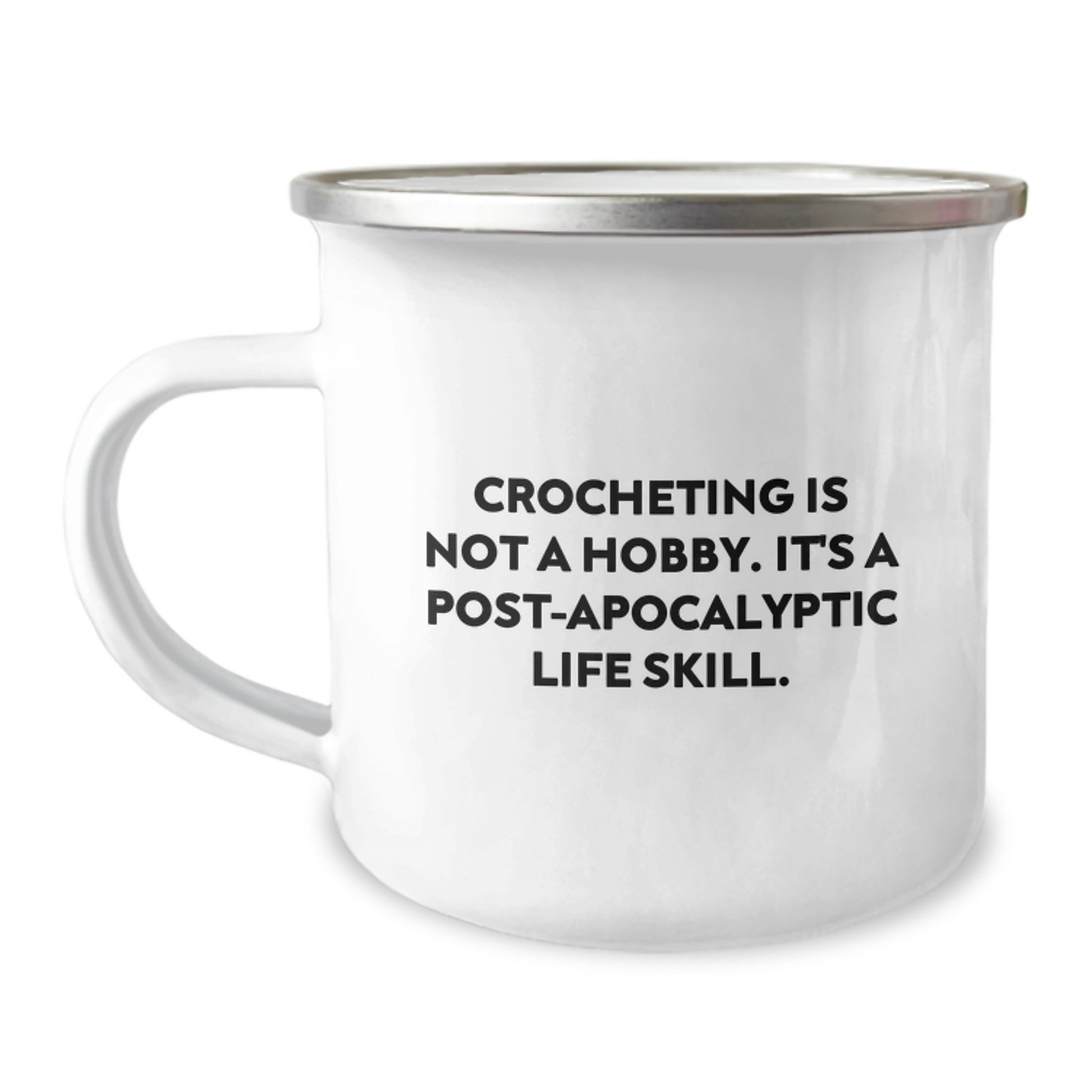 Funny Crocheting Gifts for Her - 'Crocheting Is Not A Hobby. It's A Post-apocalyptic Life Skill.' Camping Mug from Friends to Family - Image 1