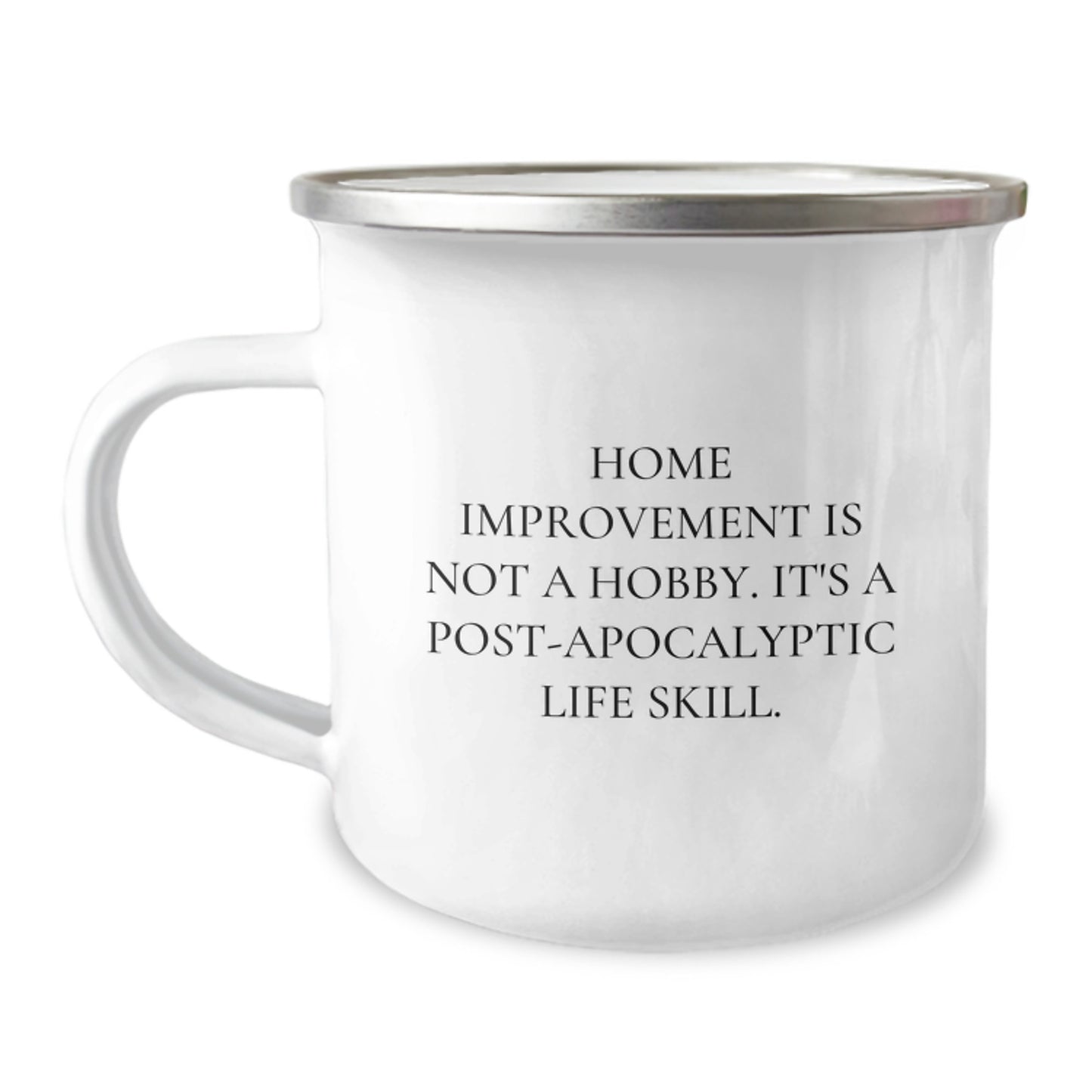 Birthday Gift Mug Home Improvement Is Not A Hobby. It's Life Skill - Image 1